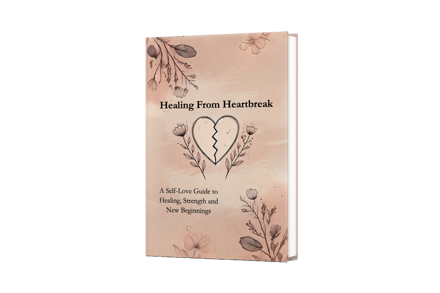 Healing From Heartbreak - A Self-Love Guide to Healing & New Beginnings