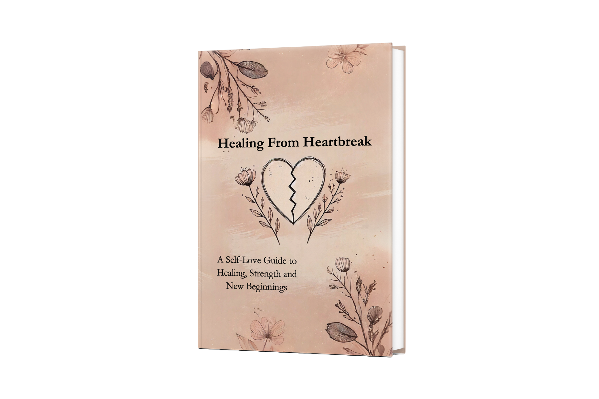 Healing From Heartbreak - A Self-Love Guide to Healing & New Beginnings